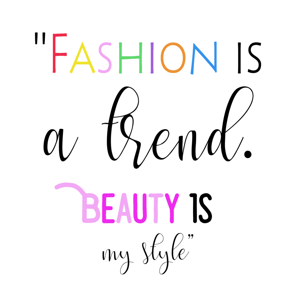 fashion is a trend. beauty is my style quote